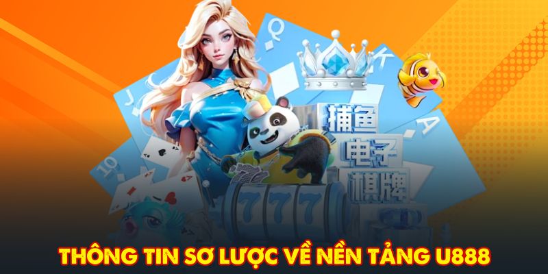 Thông tin sơ lược về nền tảng U888